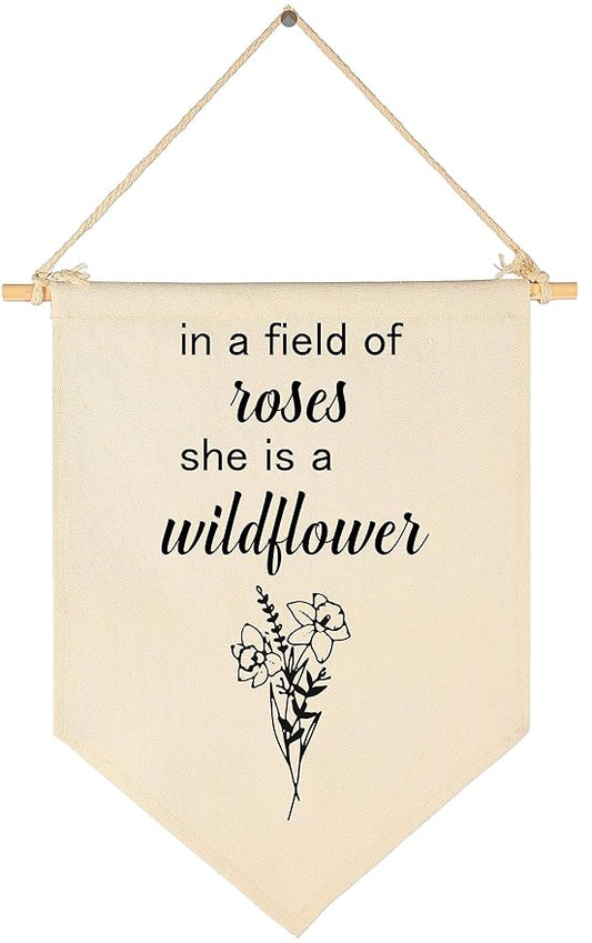 In a Field of Roses,She is a Wildflower-Wildflowers Floral Wall Art-Flag Decor Gifts for Girls Kids-Banner Wall Sign Gifts for Nursery